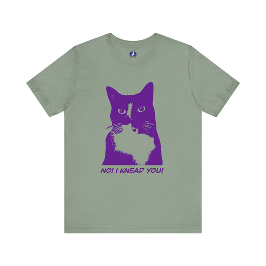 No! I Knead You Cat Tee - Unisex Jersey Short Sleeve T-Shirt