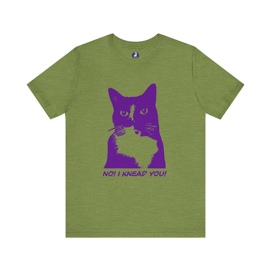 No! I Knead You Cat Tee - Unisex Jersey Short Sleeve T-Shirt
