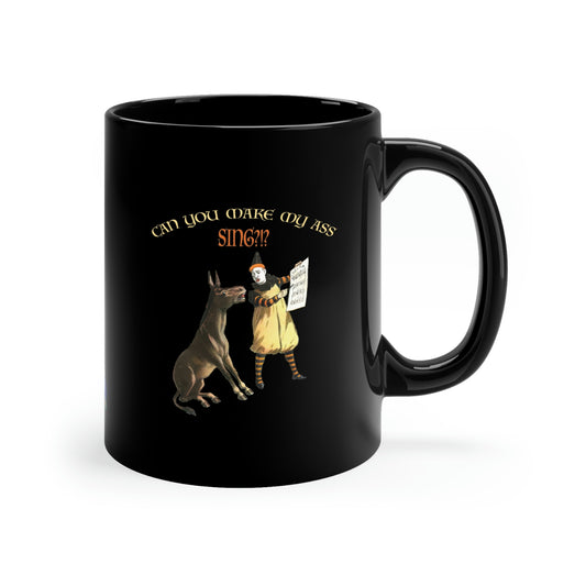 Make My Ass Sing - 11oz Mug