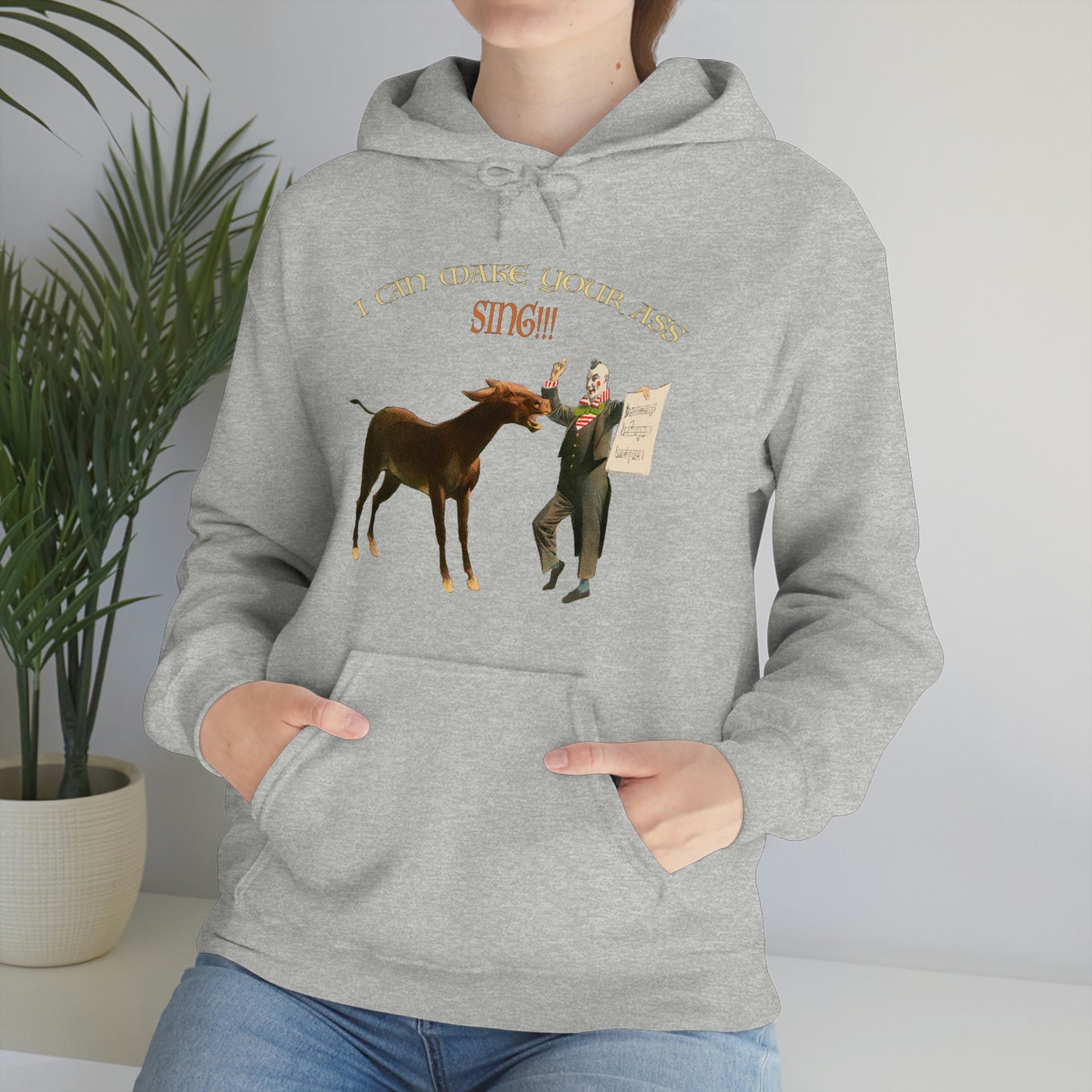 Make Your Ass Sing - Hooded Sweatshirt