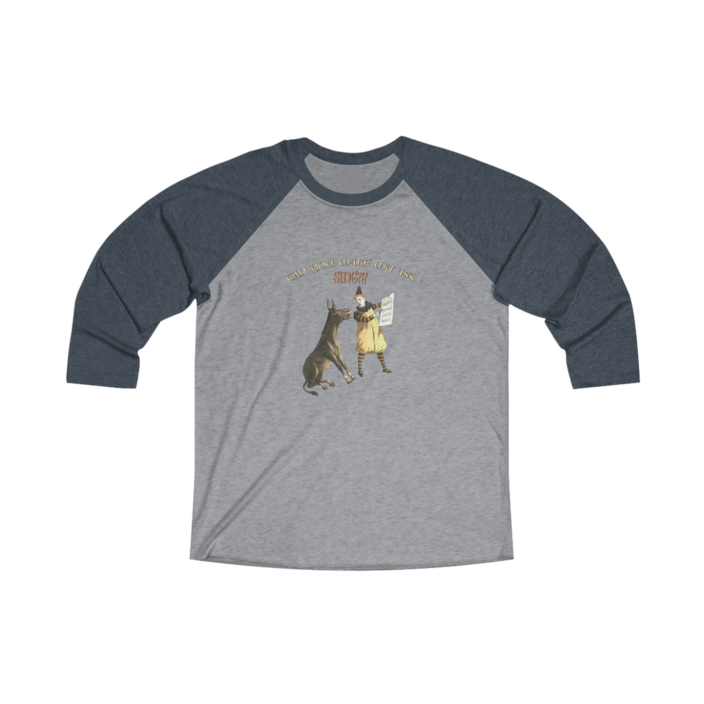 Make My Ass Sing - 3\4 Raglan Tee