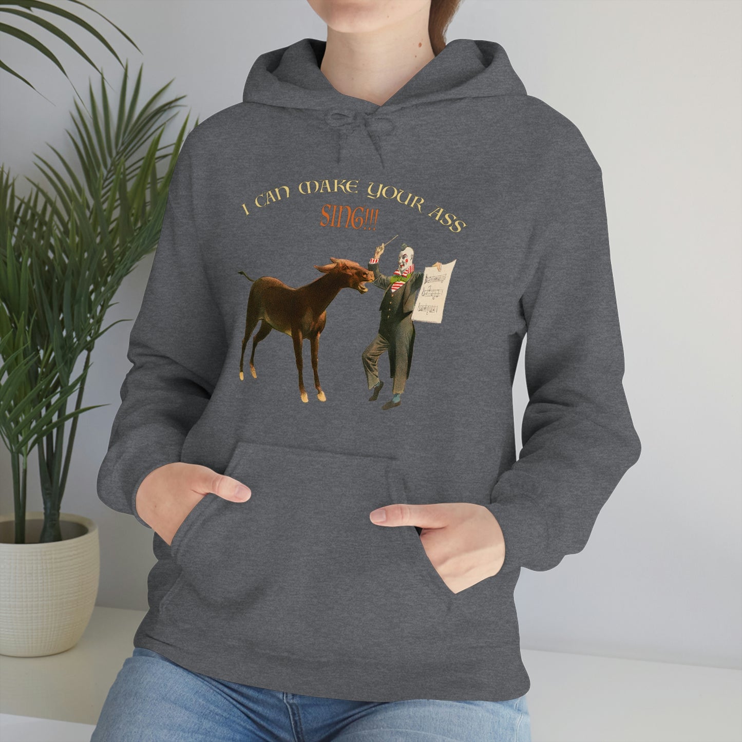 Make Your Ass Sing - Hooded Sweatshirt