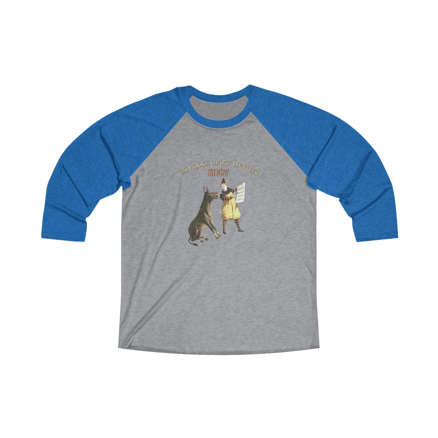 Make My Ass Sing - 3\4 Raglan Tee