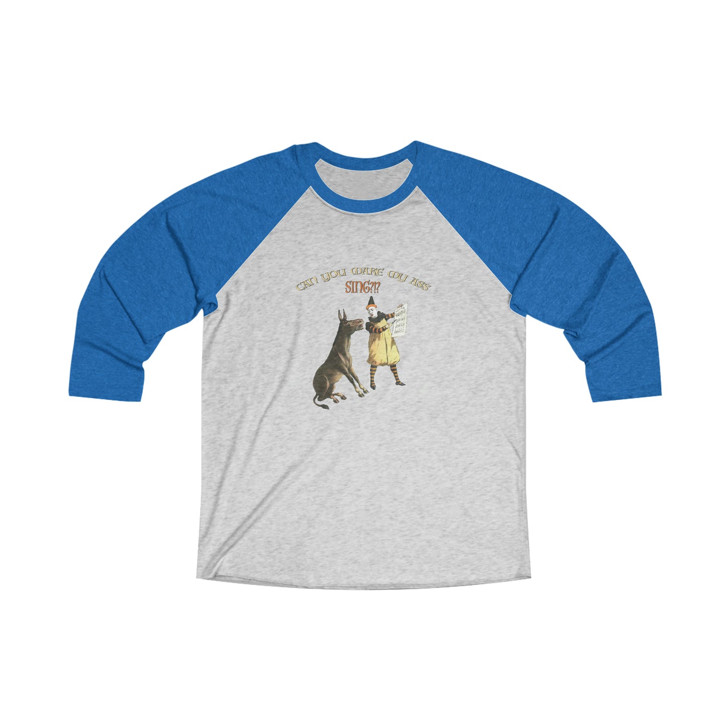 Make My Ass Sing - 3\4 Raglan Tee