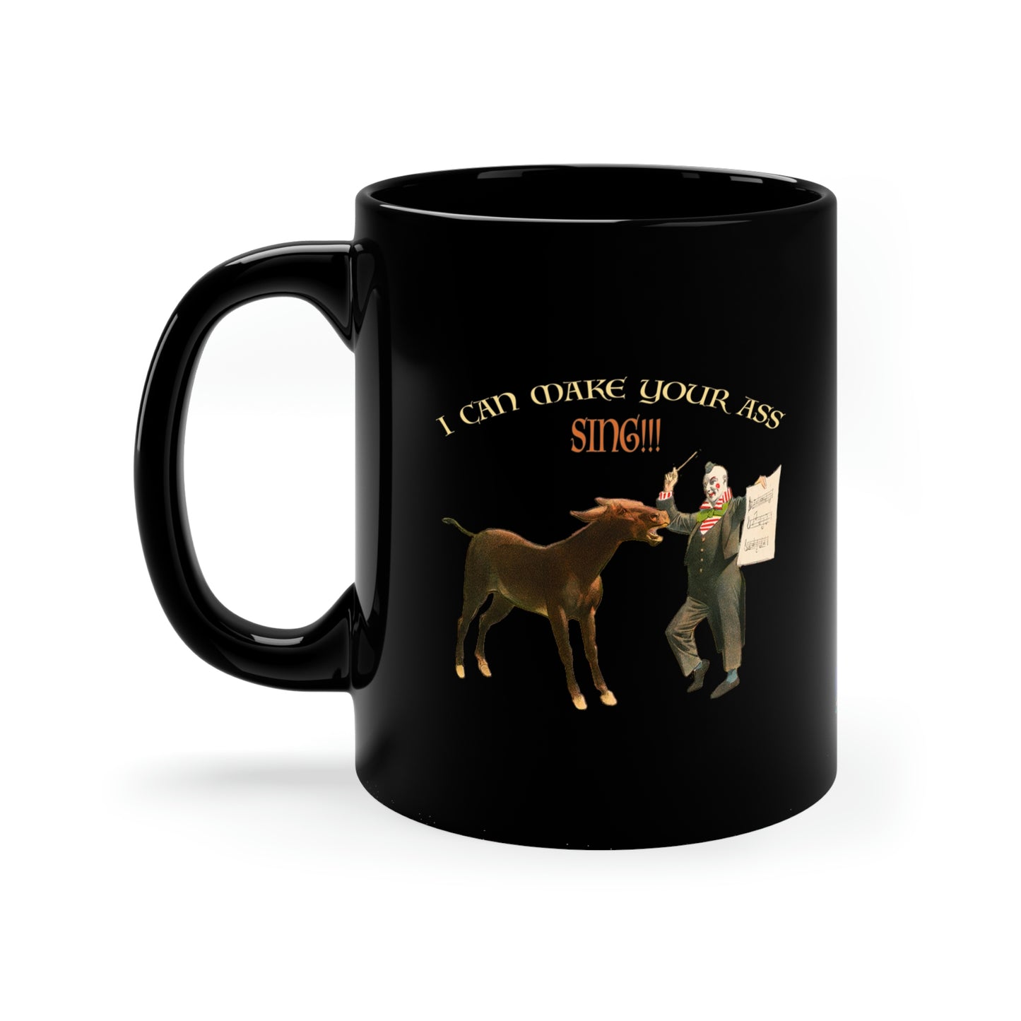 Make Your Ass Sing - 11oz Black Mug